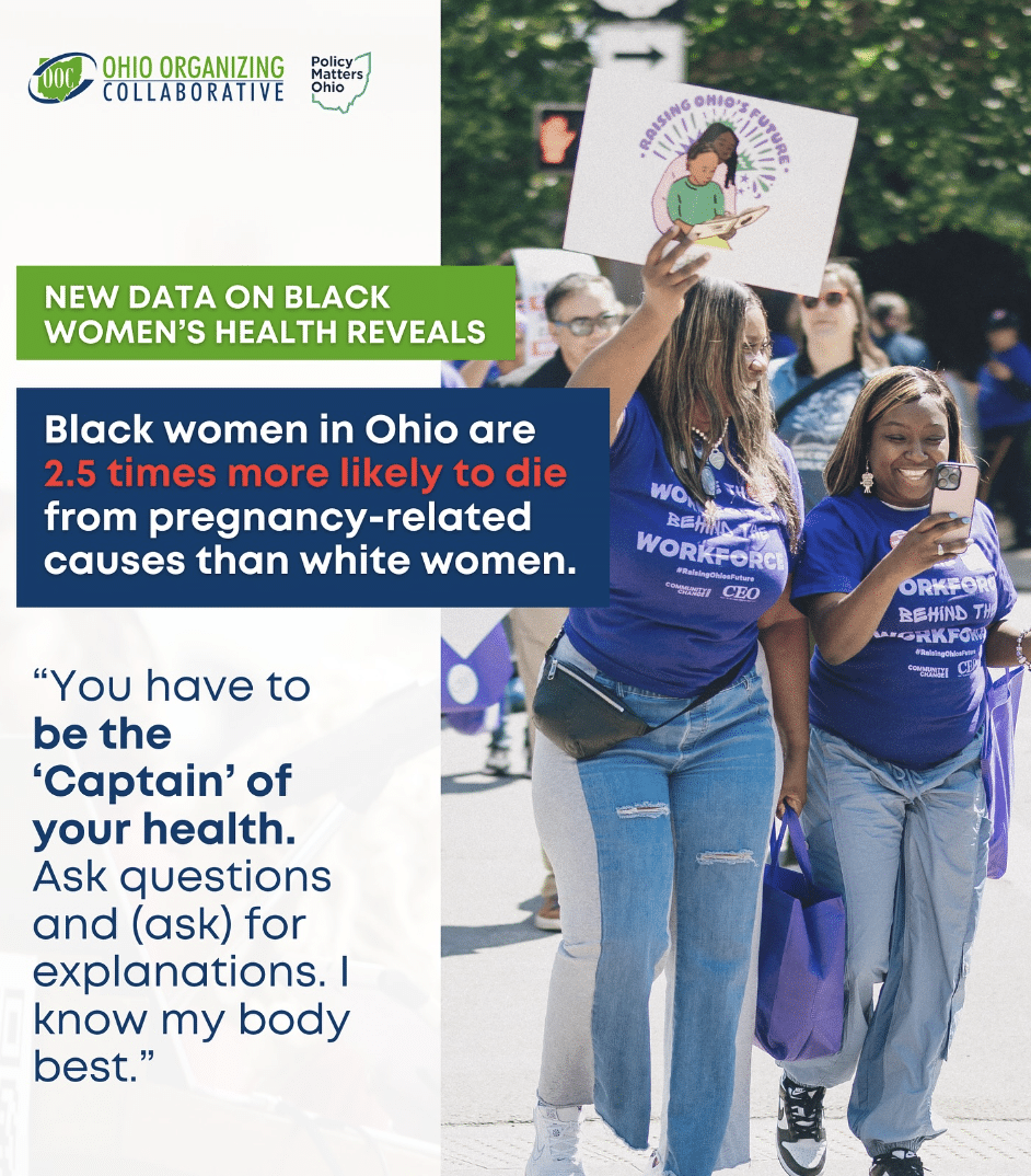 A graphic that reads, "New Data on Black Women's Health Reveals Black Women in Ohio are 2.5 times more likely to die from pregnancy-related causes than white women."

A quote at the bottom says, "You have to be the 'Captain' of your health. Ask question and (ask) for explanations. I know my body best."